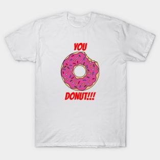 You Donut! T-Shirt